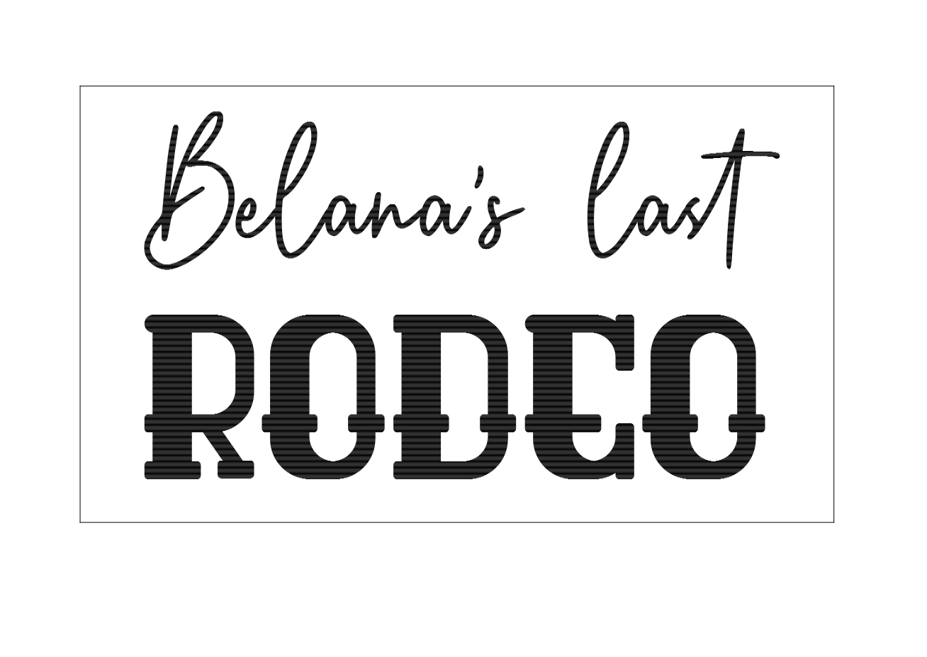 Custom 'Last Rodeo' Embosser or Debosser